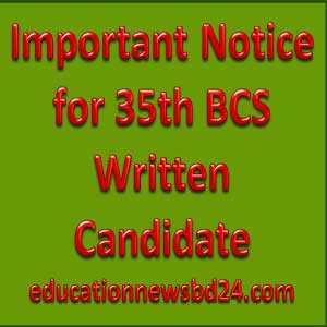 Important Notice for 35th BCS Written Candidates-BPSC