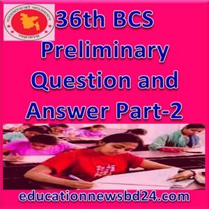 36th BCS Preliminary Question and Answer Part-2