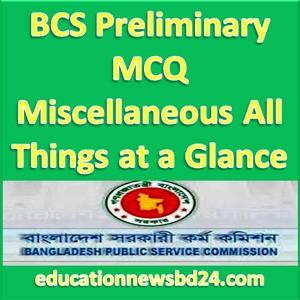 BCS Preliminary MCQ Miscellaneous All Things at a Glance