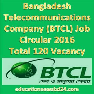 Bangladesh Telecommunications Company (BTCL) Job Circular 2016