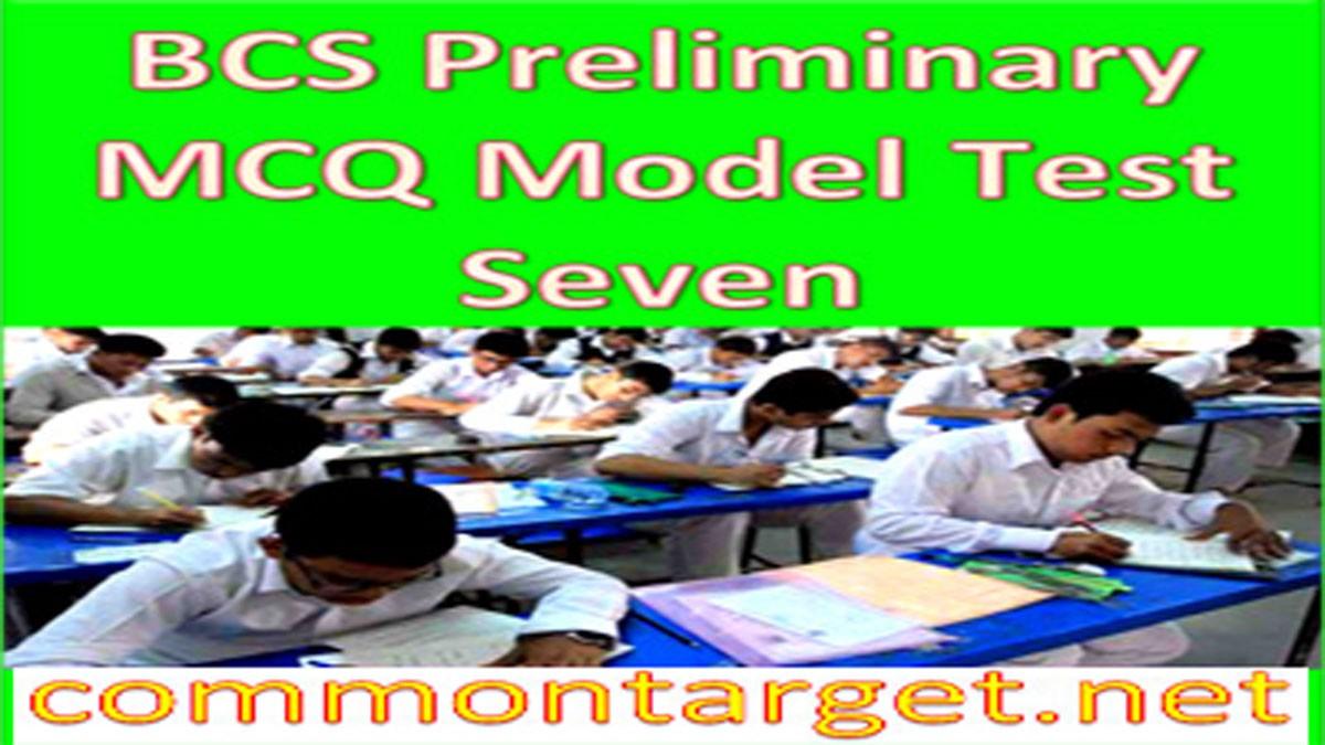 40th BCS Preliminary MCQ Model Test Seven